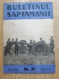 Buletinul saptamanii: Revista actualitatii in cuvinte si imagini, nr 31 - 1937