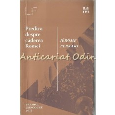 Predica Despre Caderea Romei - Jerome Ferrari