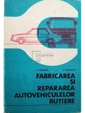 D. Marincas - Fabricarea si repararea autovehiculelor rutiere (editia 1982)