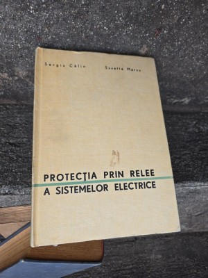 Protecția prin relee a sistemelor electrice - Sergiu Călin, Suzette Marcu foto