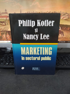 Philip Kotler, Nancy Lee, Marketing &amp;icirc;n sectorul public, București 2008, 113 foto