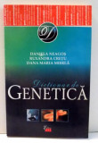 DICTIONAR DE GENETICA de DANIELA NEAGOS , 2014