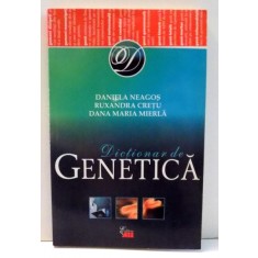 DICTIONAR DE GENETICA de DANIELA NEAGOS , 2014