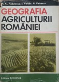 Geografia agriculturii Romaniei - N. Al. Radulescu, I. Velcea. N. Petrescu