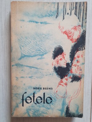 Fetele &amp;ndash; Boris Bednii, 1962, 290 pag, stare buna foto