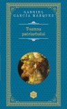 Toamna patriarhului - Gabriel Garcia Marquez - RAO