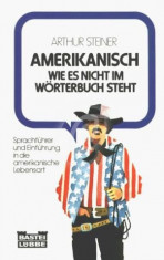 Amerikanisch wie es nicht im Worterbuch steht. Sprachfuhrer und Einfuhrung in die americanische Lebensart foto