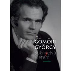Soknyelvu eletem - Oneletrajz 1990-ig - Gomori Gyorgy foto