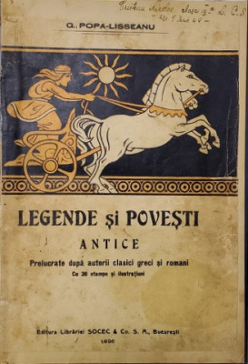 LEGENDE SI POVESTI ANTICE / MITOLOGIA GRECO-ROMANA IN LECTURA ILUSTRATA , VOL.I de G. POPA LISSEANU , Bucuresti 1926 foto