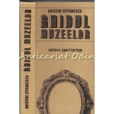 Ghidul Muzeelor - Aristide Stefanescu