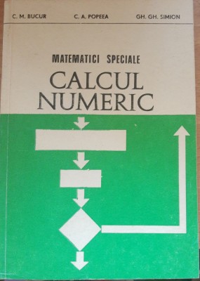 MATEMATICI SPECIALE CALCUL NUMERIC - C. M. BUCUR/ C. A. POPEEA foto