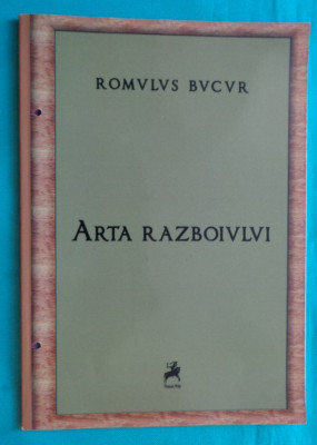 Romulus Bucur &amp;ndash; Arta razboiului ( prima editie ) foto