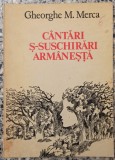 Cantari s-suschirari armanesta - Gheorghe M. Merca