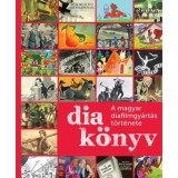 DiaK&ouml;nyv - A magyar diafilmgy&aacute;rt&aacute;s t&ouml;rt&eacute;nete - Lendvai Gabriella