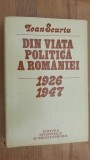Din viata politica a Romaniei 1926-1947- Ioan Scurtu