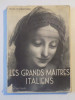 LES GRANDS MAITRES ITALIENS XVIeme - XVIIeme SIECLES par MICHEL FLORISOONE 1952