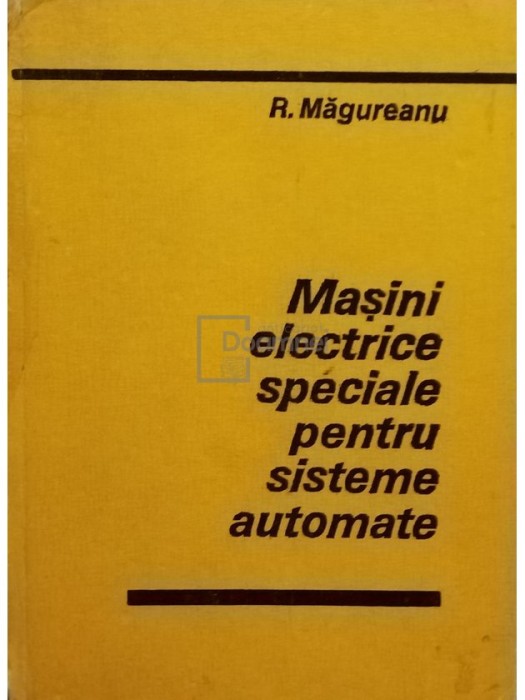 R. Magureanu - Masini electrice speciale pentru sisteme automate (Editia: 1980)