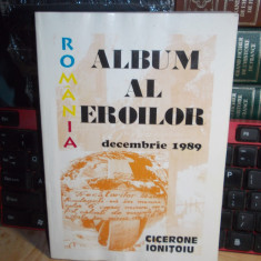 CICERONE IONITOIU - ALBUM AL EROILOR ( DECEMBRIE 1989 ) , 1998 , CU AUTOGRAF ! *