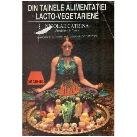 Nicolae Catrina - Din tainele alimentatiei lacto-vegetariene - 126500