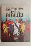 Carte: Fascinanta lume a Bibliei - Descriere detaliata despre Biblie