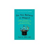Do You Believe in Magic?: Vitamins, Supplements, and All Things Natural: A Look Behind the Curtain