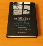 Martin Heidegger - Conceptele fundamentale ale metafizicii. Lume. Finitudine. Singurătate. (ediție cartonată)
