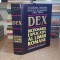 DICTIONARUL EXPLICATIV AL LIMBII ROMANE ( DEX ) , EDITIA A II-A , ACADEMIA ROMANA , 1998 *