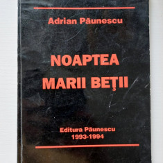 NOAPTEA MARII BETII - Adrian Paunescu - Editura Paunescu, 1993-1994, 204 p.