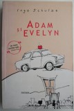 Cumpara ieftin Adam si Evelyn &ndash; Ingo Schulze - Roman