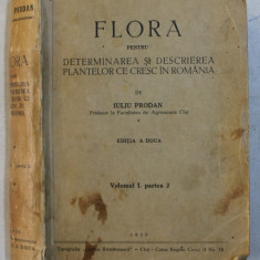 FLORA PENTRU DETERMINAREA SI DESCRIEREA PLANTELOR CE CRESC IN ROMANIA de IULIU PRODAN , VOLUMUL I , PARTEA 2 , 1939