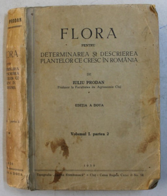 FLORA PENTRU DETERMINAREA SI DESCRIEREA PLANTELOR CE CRESC IN ROMANIA de IULIU PRODAN , VOLUMUL I , PARTEA 2 , 1939 foto