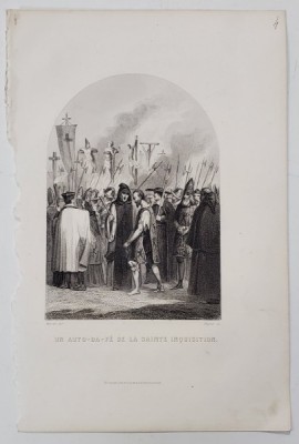 UN AUTO - DA - FE DE LA SAINTE INQUISITION , GRAVURA de MARCKL si PIGEOT , SEC. XIX foto