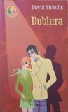 Dublura - David Nicholls, Humanitas, 2008, Romana, Roman, Beletristica, Paperback