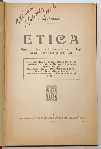 ETICA , CURS PROFESAT LA UNIVERSITATEA DIN IASI IN ANII 1907 -1908 si 1920 -1921 de I. GAVANESCUL , APARUTA 1922