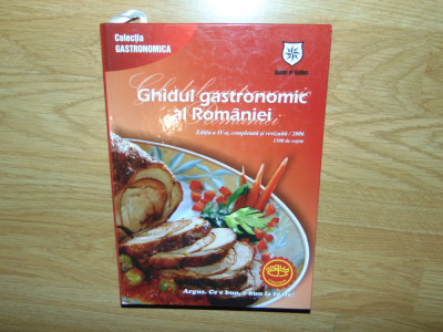 GHIDUL GASTRONOMIC AL ROMANIEI ANUL 2006 -1500 DE RETETE foto