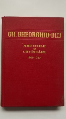 Gh. Gheorghiu-Dej - Articole si cuvantari, 1961-1962, vol. 4 (vezi detalii pentru livrare in tara) foto