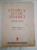 Cintece pentru tineret .Coruri mixte-Constantin A. Ionescu
