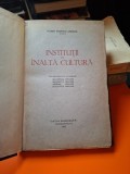 INSTITUȚII de &Icirc;NALTĂ CULTURĂ - Marin Popescu-Spinene