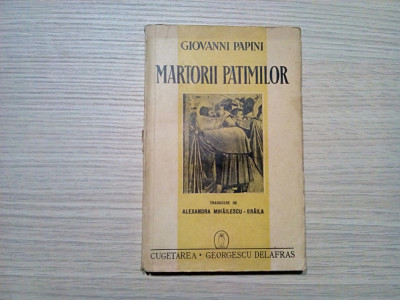 MARTORII PATIMILOR - Sapte Legende Evanghelice - Giovanni Papini -1941, 197 p. foto