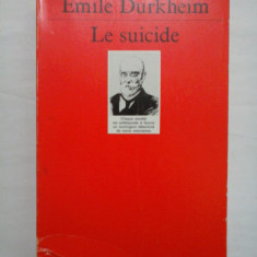 LE SUICIDE ETUDE DE SOCIOLOGIE * (SINUCIDEREA STUDIU SOCIOLOGIC) - Emile DURKHEIM