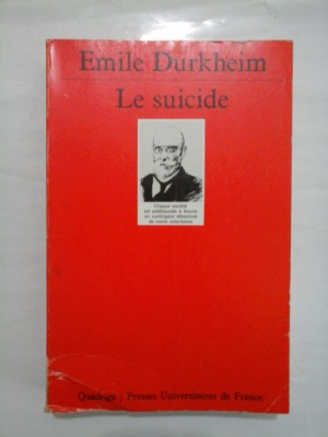 LE SUICIDE ETUDE DE SOCIOLOGIE * (SINUCIDEREA STUDIU SOCIOLOGIC) - Emile DURKHEIM foto