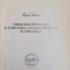 CONDUCEREA, ORGANIZAREA SI PLANIFICAREA ACTIVITATII UNITATILOR DE CONSTRUCTII-EMIL MAXIM