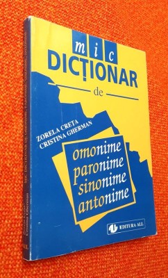 Mic dictionar de omonime, paronime, sinonime, antonime - Z. Creta, C. Gherman foto