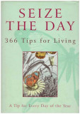 Stephanie Wienrich &amp; Nicholas Albery (editori) - Seize the day - 366 tips for living - 126557