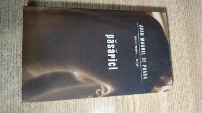Juan Manuel de Prada - Pasarici (Editura RAO, 2007) foto
