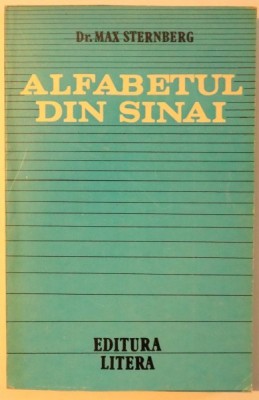 ALFABETUL DIN SINAI - CONTRIBUTII LA ISTORIA SCRISULUI de MAX STERNBERG , 1985 foto