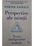 Howard Gardner - Perspective ale mintii - Teoria inteligentelor multiple (editia 2022)