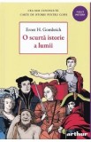 O scurta istorie a lumii - Ernst H. Gombrich