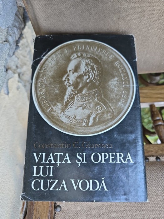Viața și opera lui Cuza Vodă - Constantin C. Giurescu