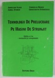 TEHNOLOGII DE PRELUCRARE PE MASINI DE STRUNJIT de AURELIAN VLASE ...CONSTANTIN STANCESCU , 2007